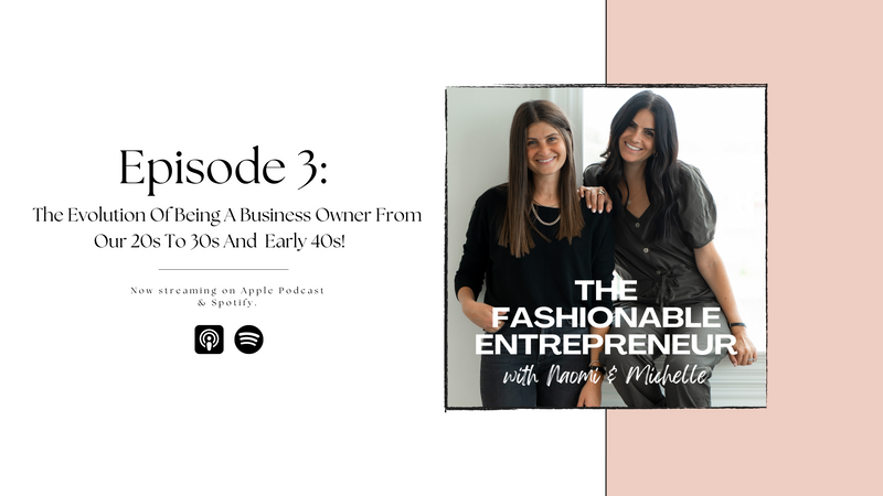 Episode 3: The Evolution Of Being A Business Owner From Our 20s To 30s & early 40s